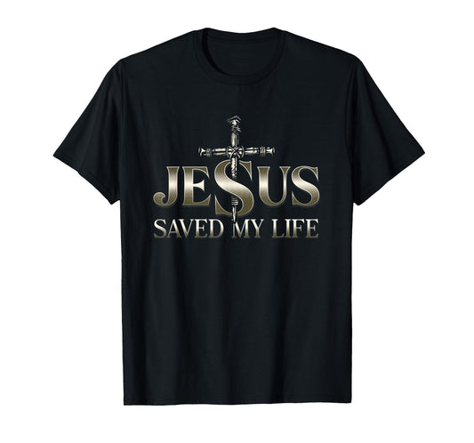 Jesus Christ Saved My Life Gift for Women Men T-Shirt