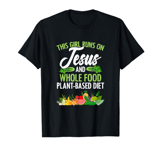 Girl Runs On Jesus And WFPBD Vegan Vegetarian WFPBD T-Shirt