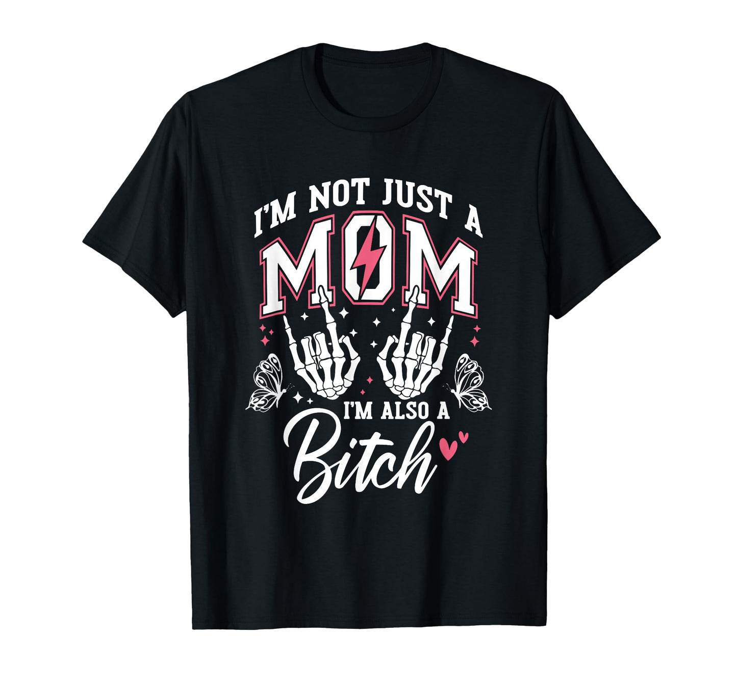 I'm Not Just A Mom I'm Also A Bitch Skeleton Hand Vintage T-Shirt