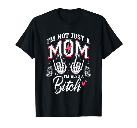 I'm Not Just A Mom I'm Also A Bitch Skeleton Hand Vintage T-Shirt