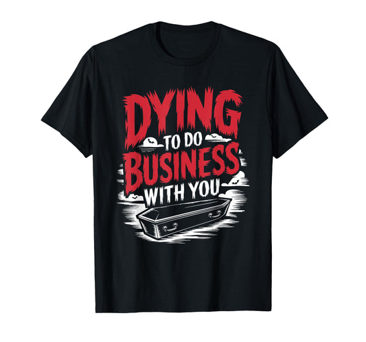 Funeral Director Quotes Mortuary Embalmer Embalming T-Shirt