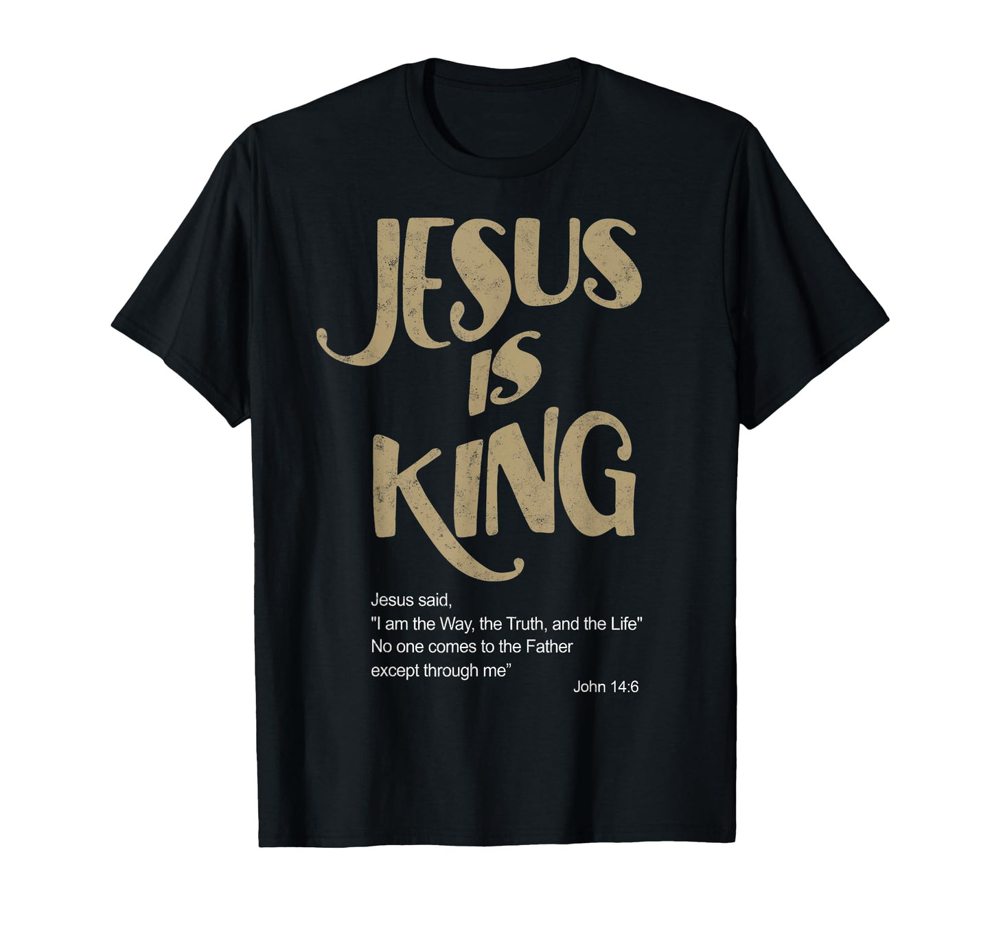 John 14:6 Jesus is a King Christian Tee Bible Lover T-Shirt