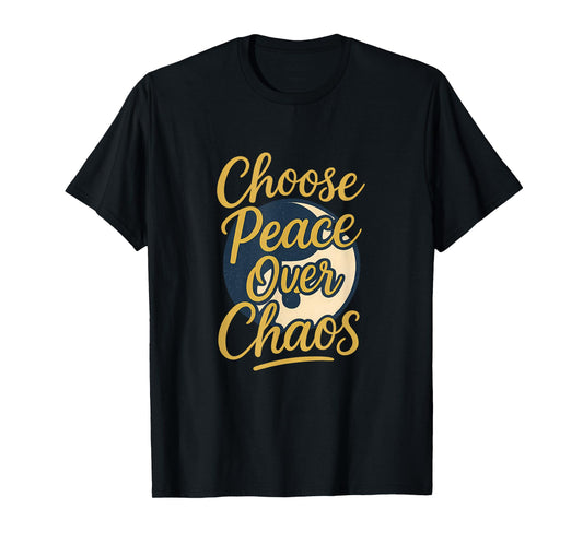 Choose Peace Over Chaos Mindfulness Yin Yang Art T-Shirt