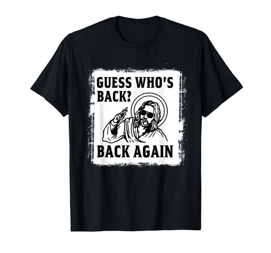 Guess Who's Back? Back Again Easter Day Jesus Christian T-Shirt