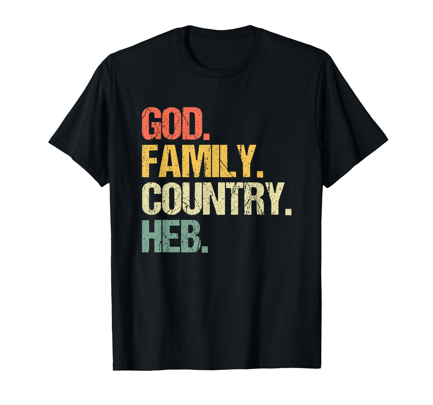 God, Family, Country, HEB - Funny Texas Texan Pride Texas T-Shirt