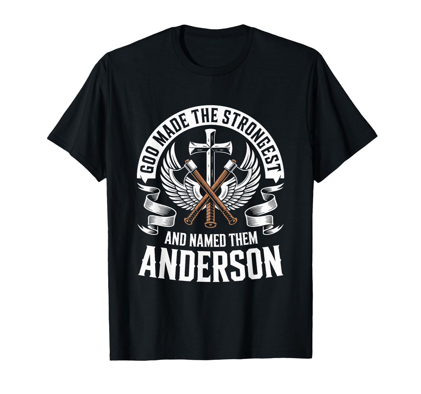 God Made the Strongest and Named Them Anderson Family Name T-Shirt