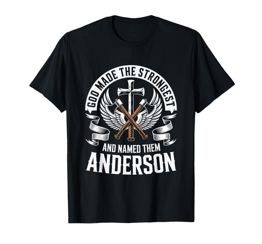God Made the Strongest and Named Them Anderson Family Name T-Shirt