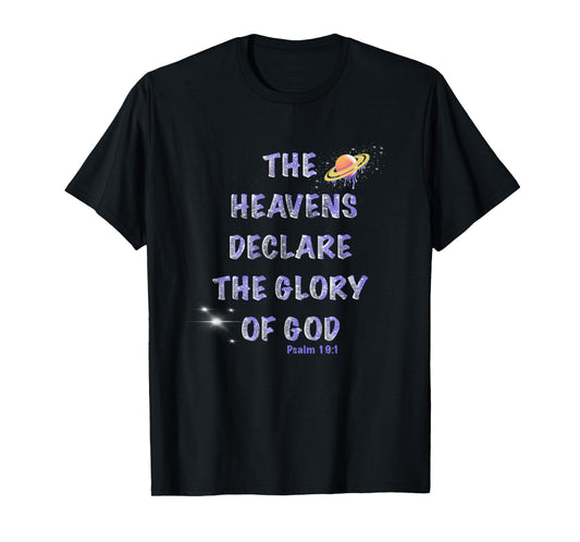 The Heavens Declare the Glory of God Psalm 19:1 T-Shirt