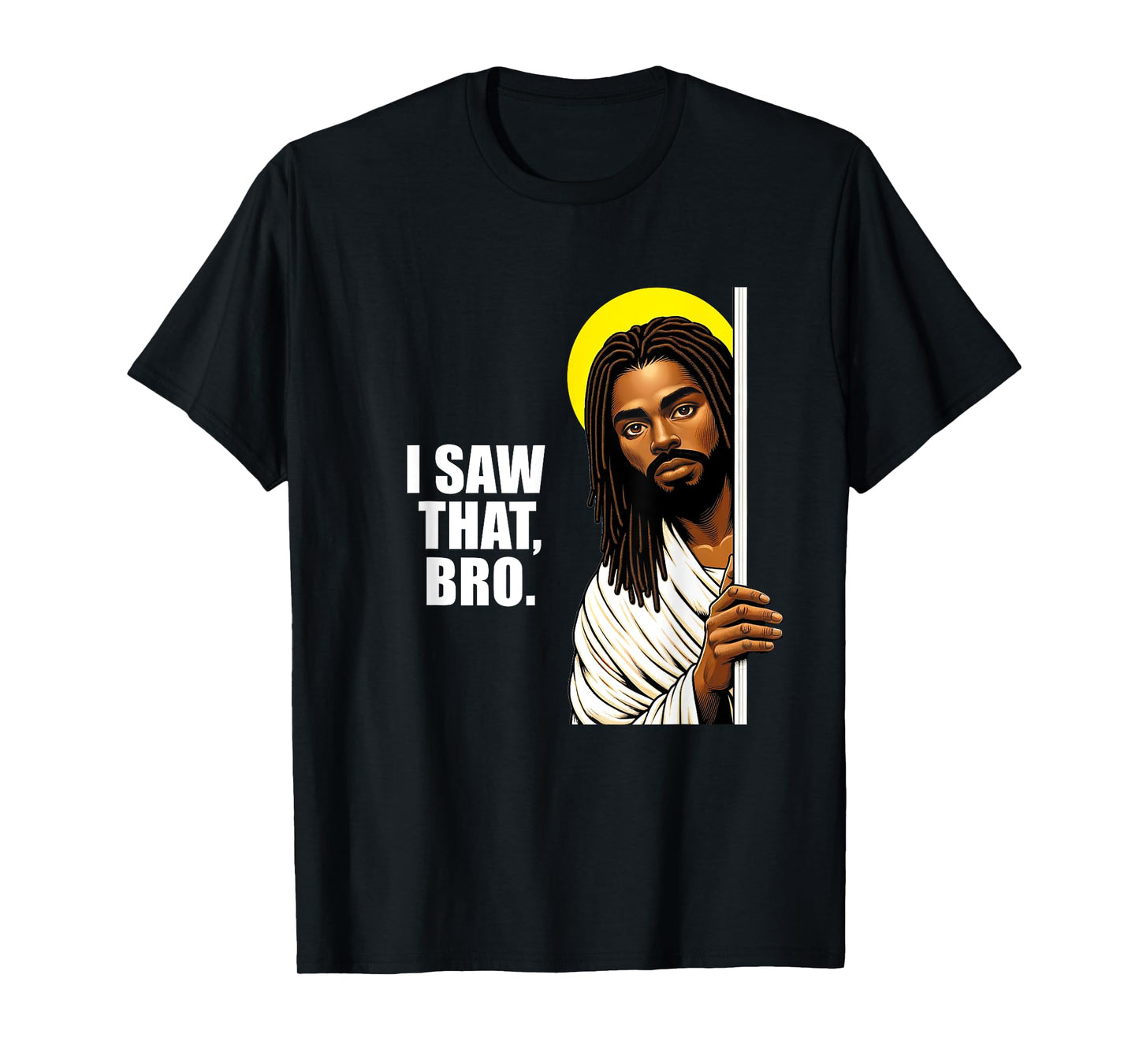 I Saw That Bro Black Jesus | Funny Christian Locs T-Shirt