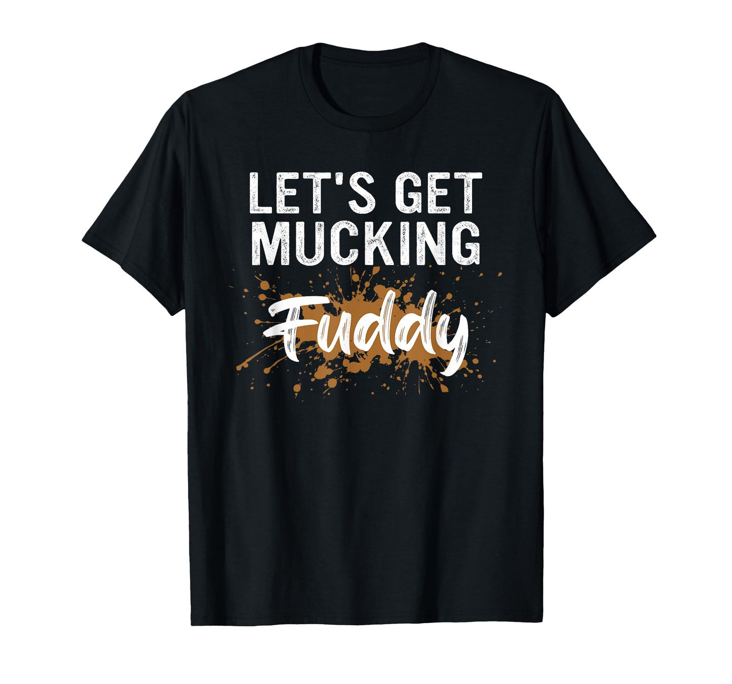 Let's Get Mucking Fuddy T-Shirt