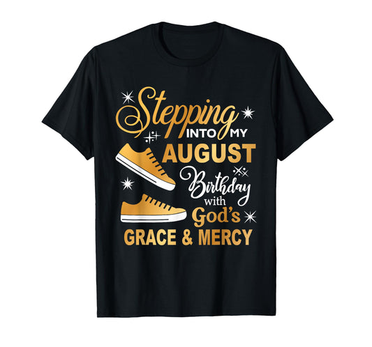 Stepping Into My August Birthday With God's Grace & Mercy T-Shirt