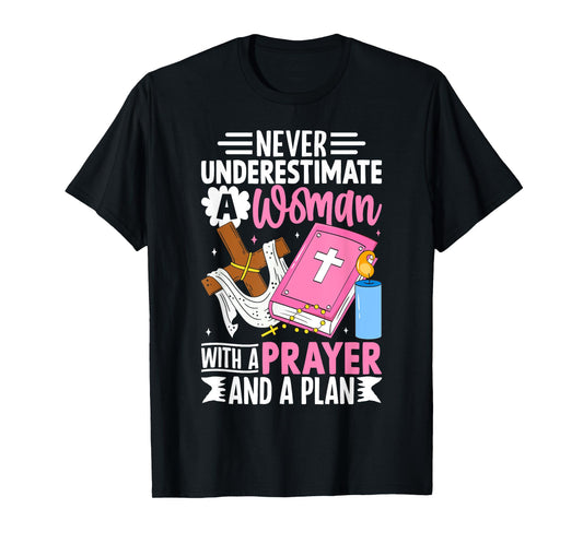 Never Underestimate a Woman With a Prayer and a Plan T-Shirt