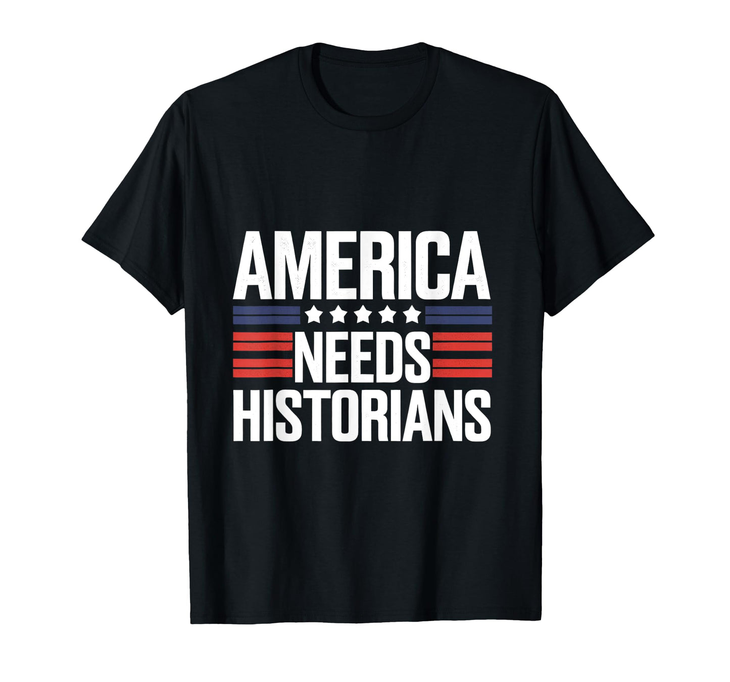 America Needs Historians Funnt History Teachers Patriotic T-Shirt