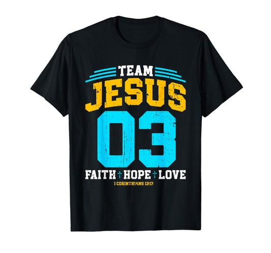 Christian - Team Jesus 03 Faith Hope Love T-Shirt
