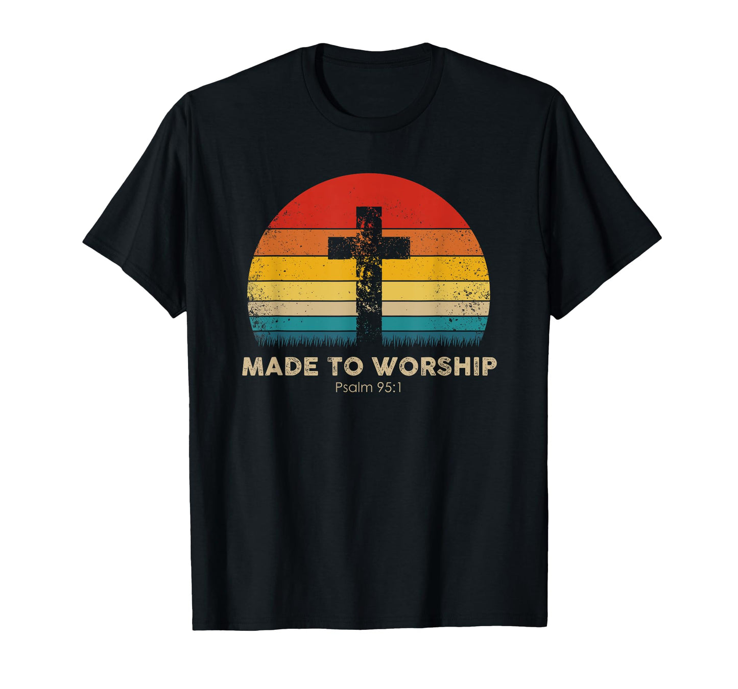 Christian Inspiration - Made To Worship - Psalm 95:1 T-Shirt