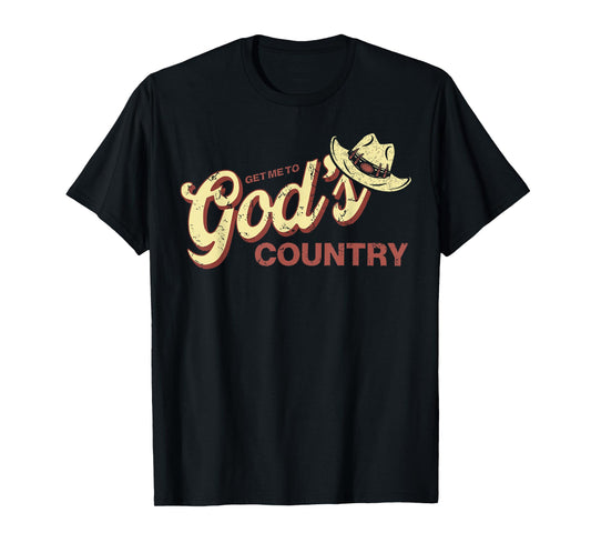 Vintage Get Me To God’s Country Funny Country Hat T-Shirt