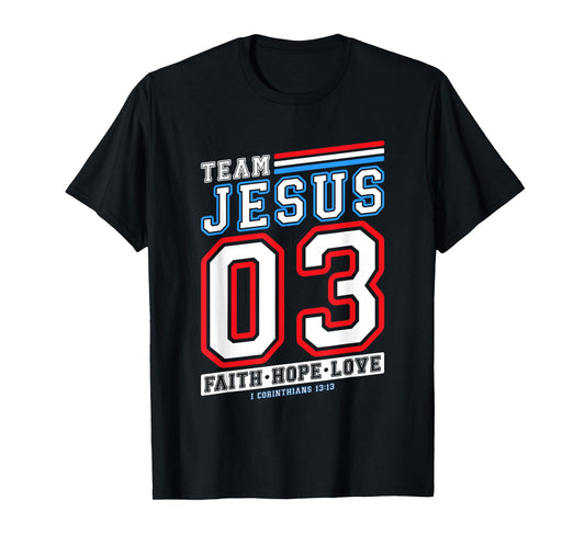 Christian - Team Jesus 03 Faith Hope Love T-Shirt