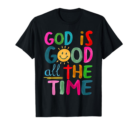 God is Good All The Time Faith-Based Christian Bible Verse T-Shirt