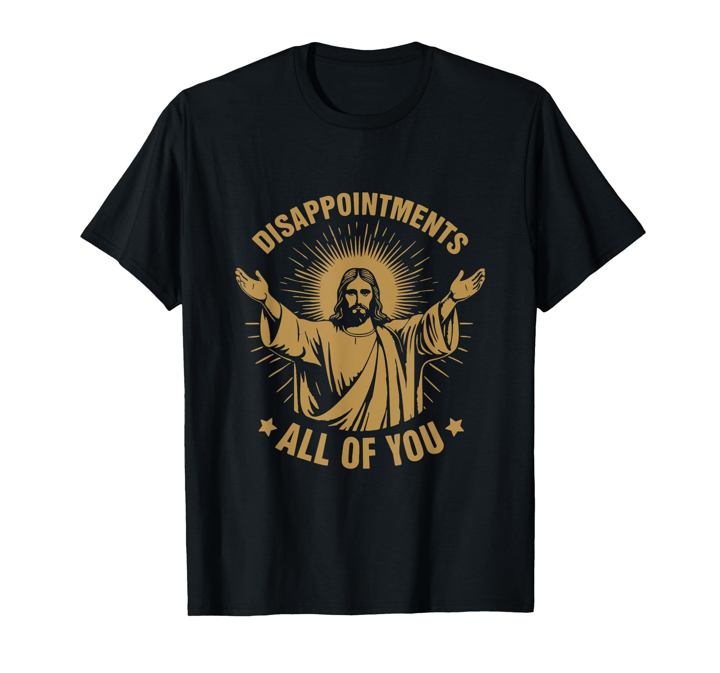 Disappointments All of You Sarcastic Christian Jesus T-Shirt