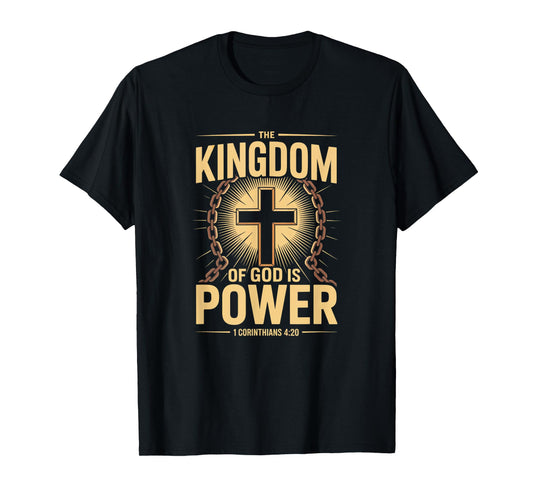 Kingdom of God is Power Bible Verse Christian Strength T-Shirt