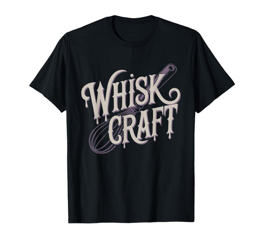 Funny Baking Witch Cooking Pun Kitchen Design - Whisk Craft T-Shirt