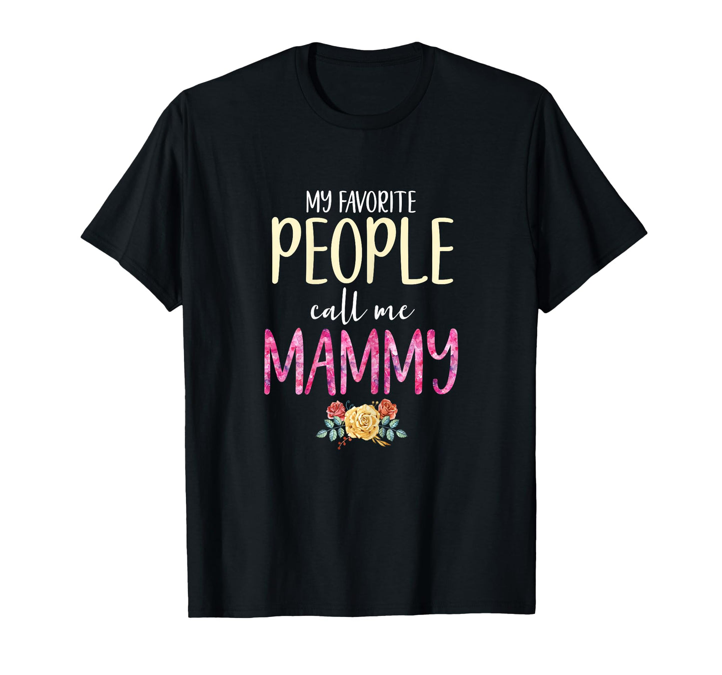 My Favorite People Call Me Mammy Floral Grandma Flowers T-Shirt