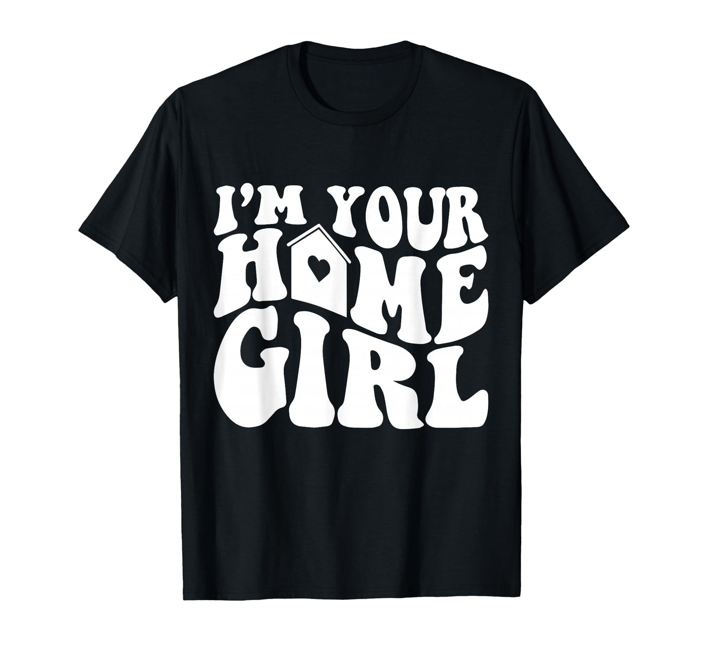 I'm Your Home Girl Real Estate Real Estate Agent funny T-Shirt