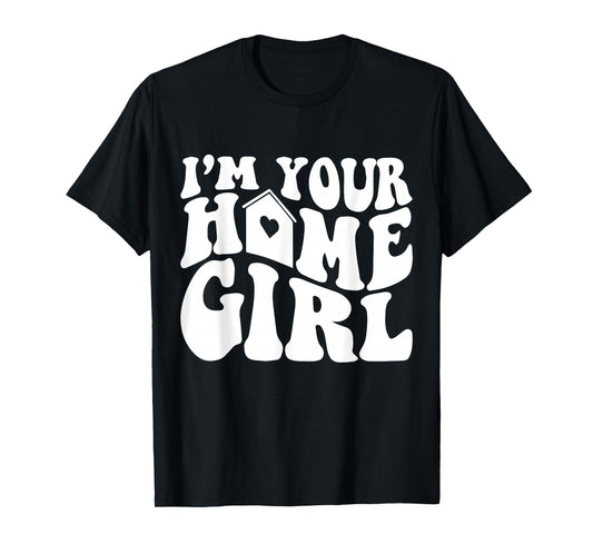 I'm Your Home Girl Real Estate Real Estate Agent funny T-Shirt