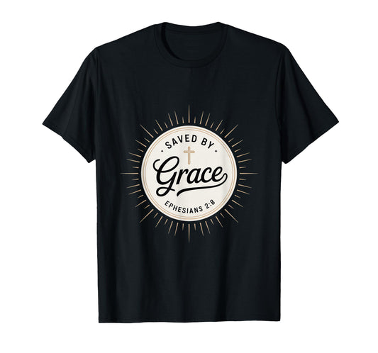 Saved by Grace Ephesians 2 8 Christian Scripture T-Shirt