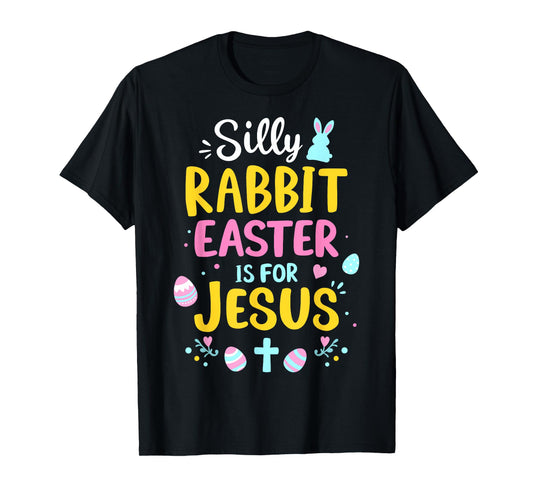 Silly rabbit easter is for Jesus christian religious T-Shirt