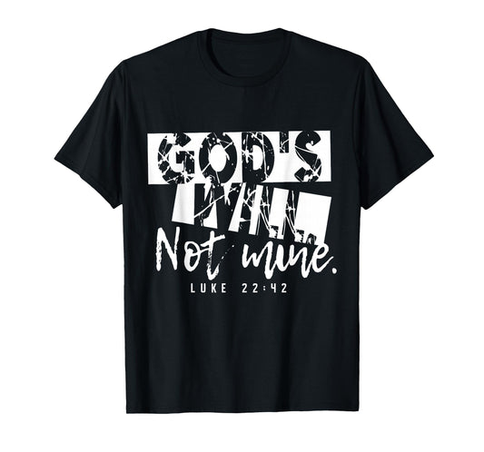 Gods Will Not Mine Inspiring Vintage Christian Faith T-Shirt
