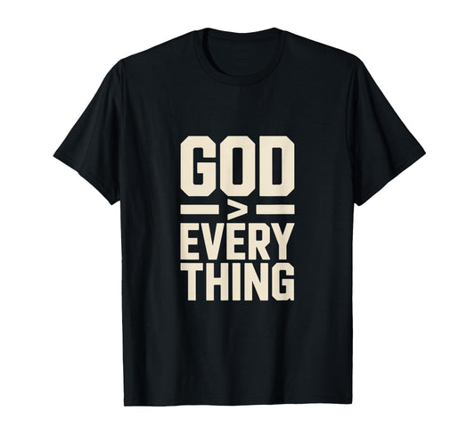 Christian God Greater Than Everything Bold Statement T-Shirt