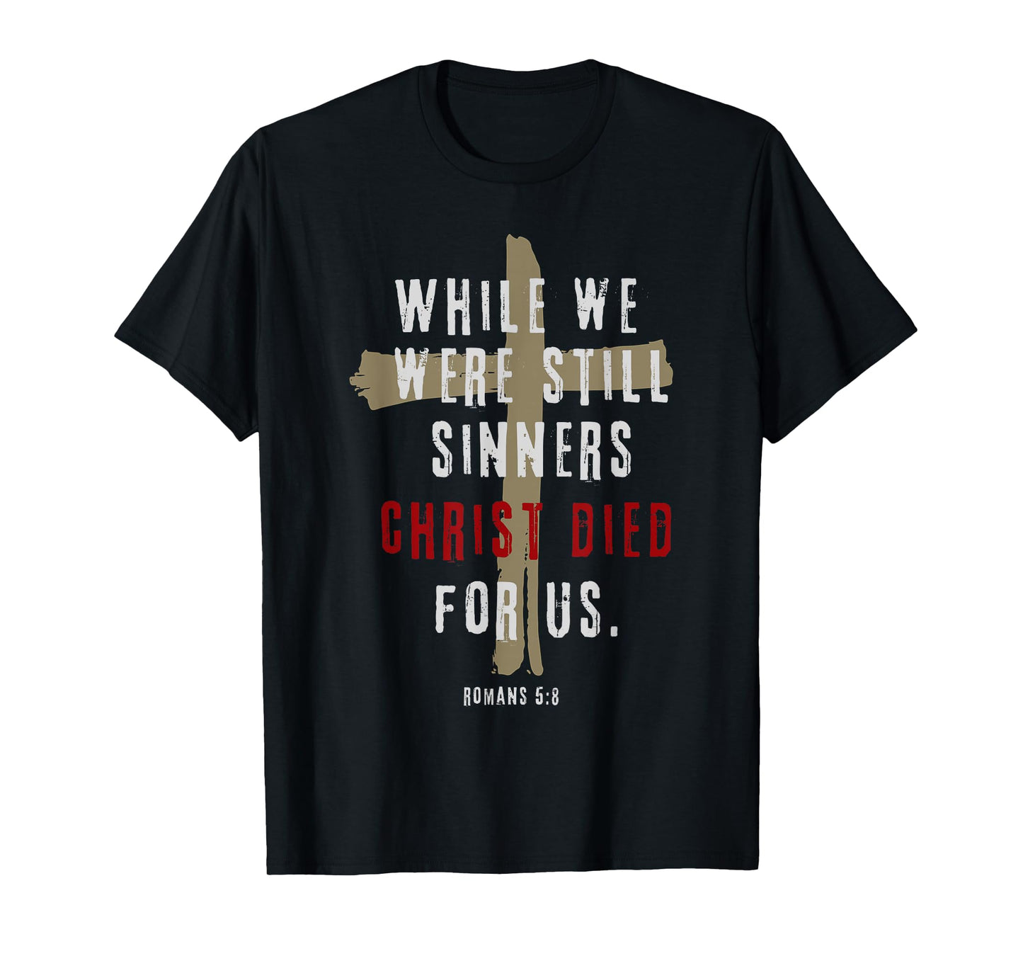 Romans 5:8 Christ Died For Us Sinners Christian Bible Verse T-Shirt