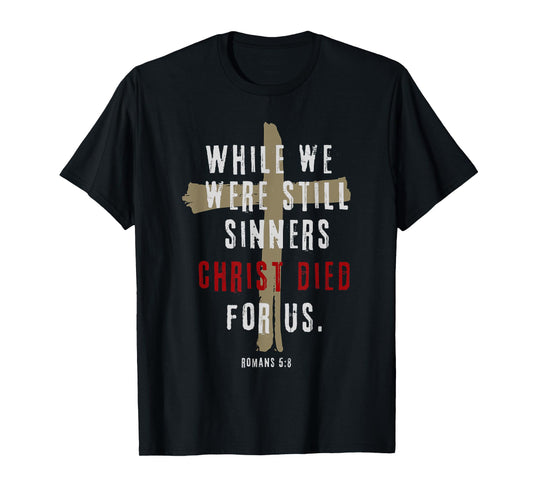 Romans 5:8 Christ Died For Us Sinners Christian Bible Verse T-Shirt