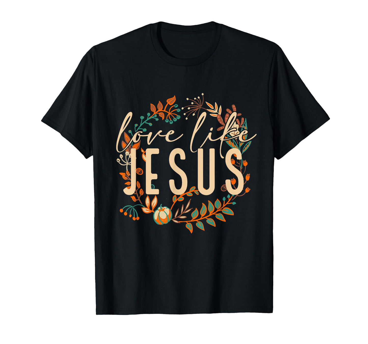 Love Like Jesus Christian Bible Verse Funny Halloween Quote T-Shirt