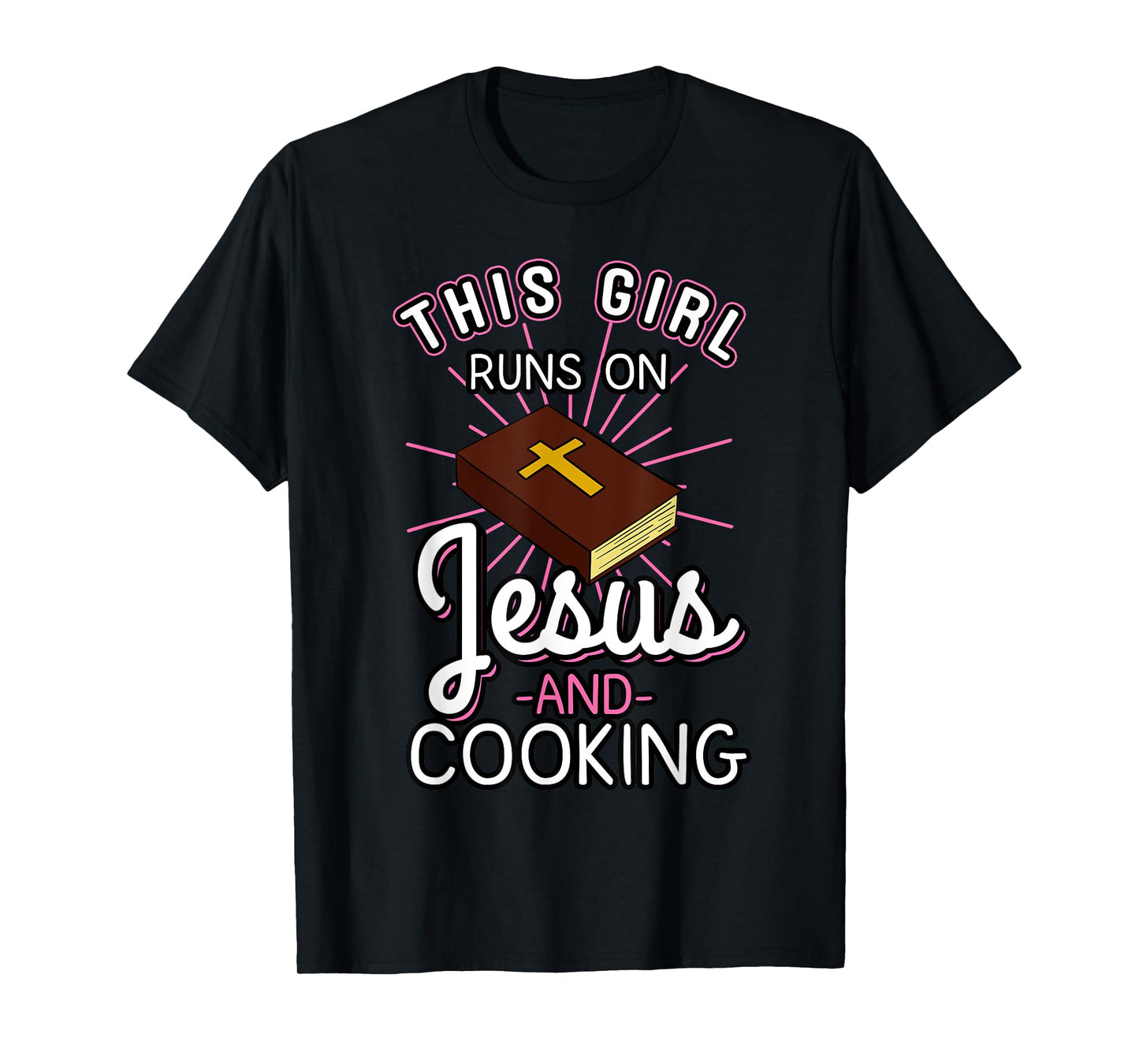 This Girl Runs On Jesus And Cooking Shirt Bible Faith Gift T-Shirt