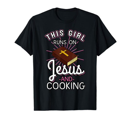This Girl Runs On Jesus And Cooking Shirt Bible Faith Gift T-Shirt