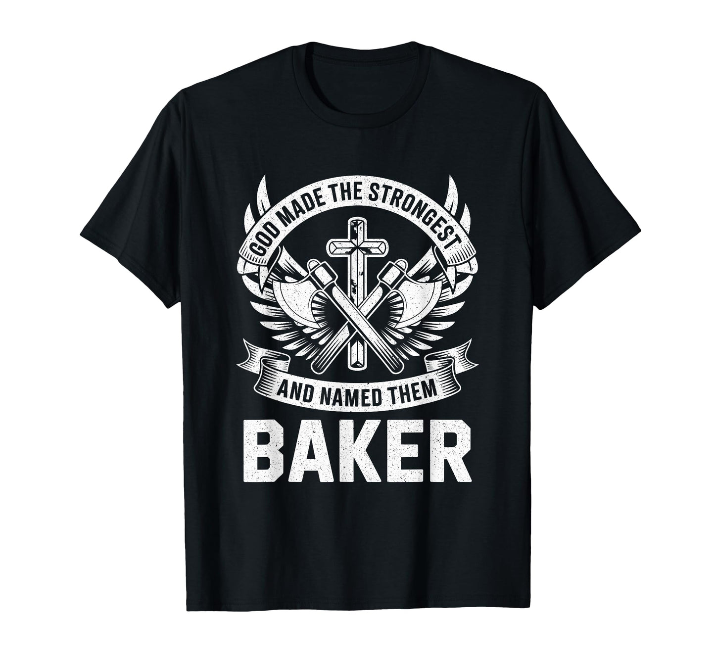 God Made the Strongest and Named Them Baker Family Name T-Shirt