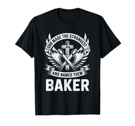 God Made the Strongest and Named Them Baker Family Name T-Shirt