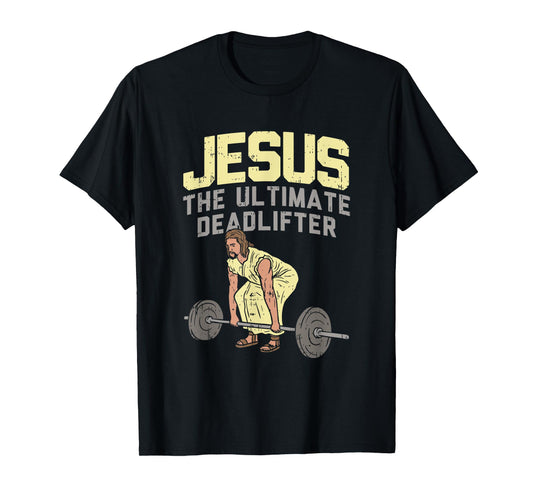 Deadlift Jesus I Christian Weightlifting Funny Workout Gym T-Shirt