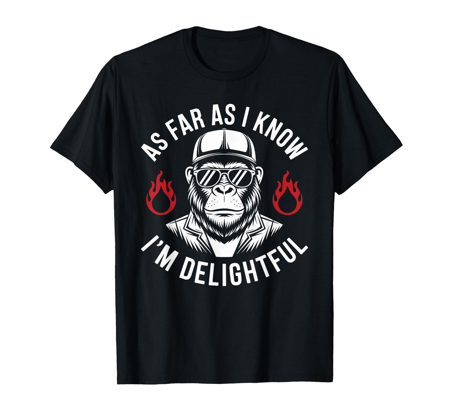As Far As I Know I'm Delightful Funny Monkey Quote Saying T-Shirt