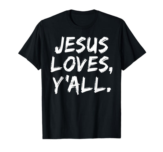 Jesus Loves Y'all Christian Believer Faith God Religious T-Shirt