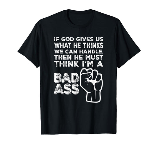 God Must Think I'm A Badass, Funny Cancer Hospital T-shirt
