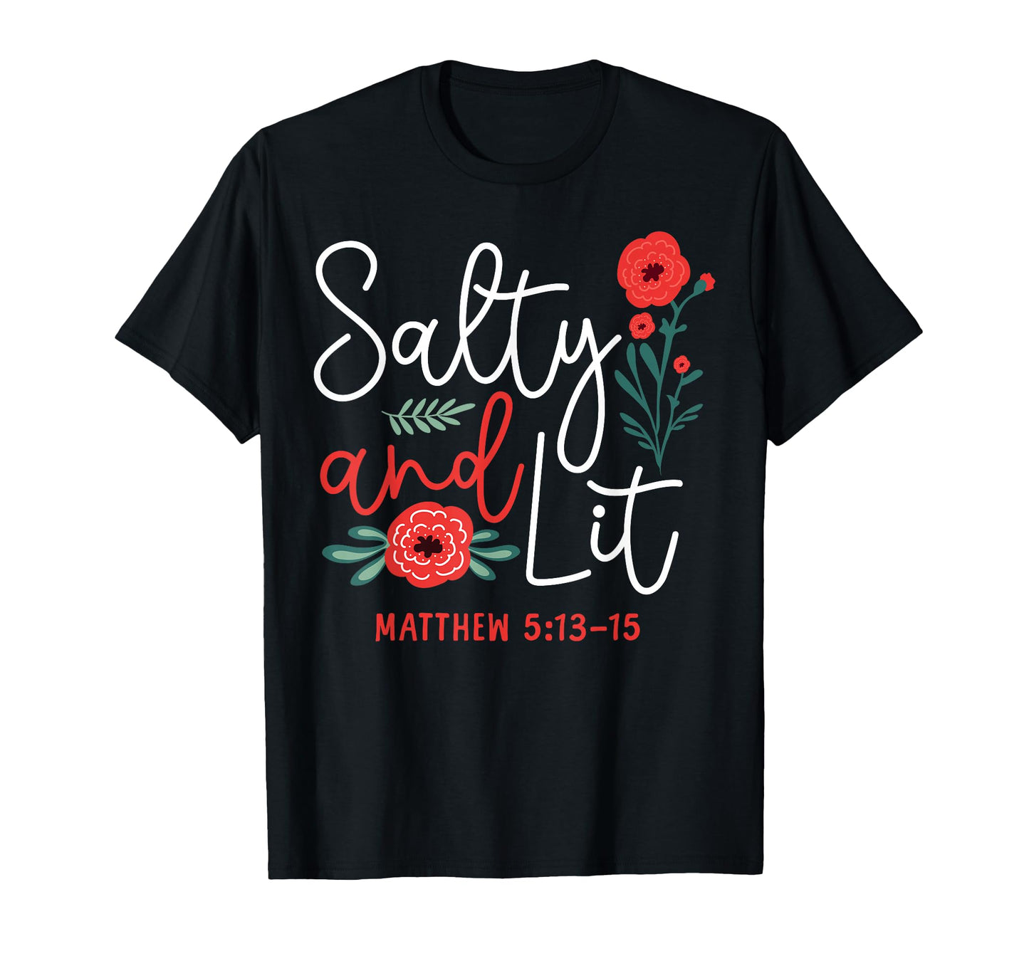 Christian Bible Verse Faith God Pun Flower Salty And Lit T-Shirt