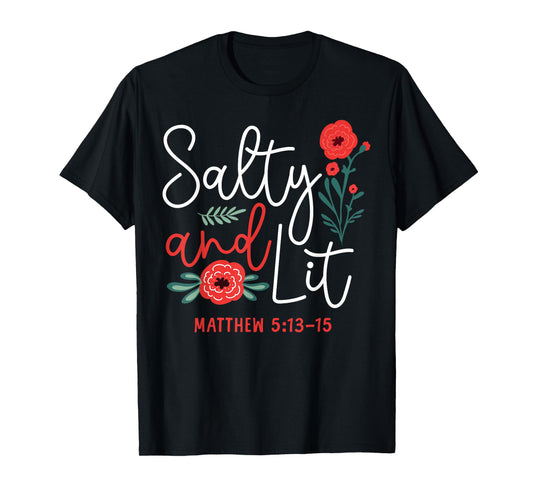 Christian Bible Verse Faith God Pun Flower Salty And Lit T-Shirt