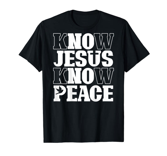 Know Jesus Know Peace Religion God Church Christian (Back) T-Shirt