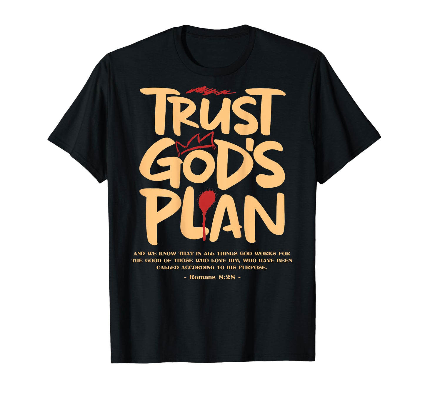 Trust God's Plant - Romans 8:28 T-Shirt