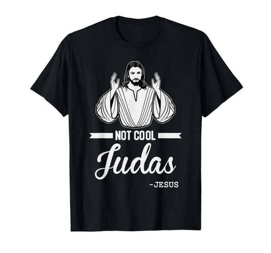 Not Cool Judas Christian Jesus Meme Humor Christ Lord T-Shirt