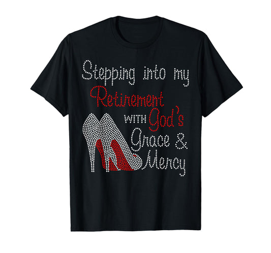 Stepping Into My Retirement With God's Grace And Mercy T-Shirt