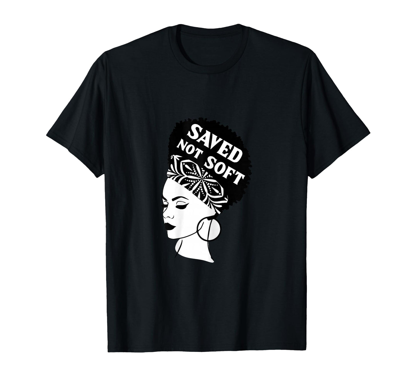 Saved, Not Soft Afro Hair Black Women Christian Faith Gift T-Shirt